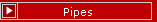 Pipes